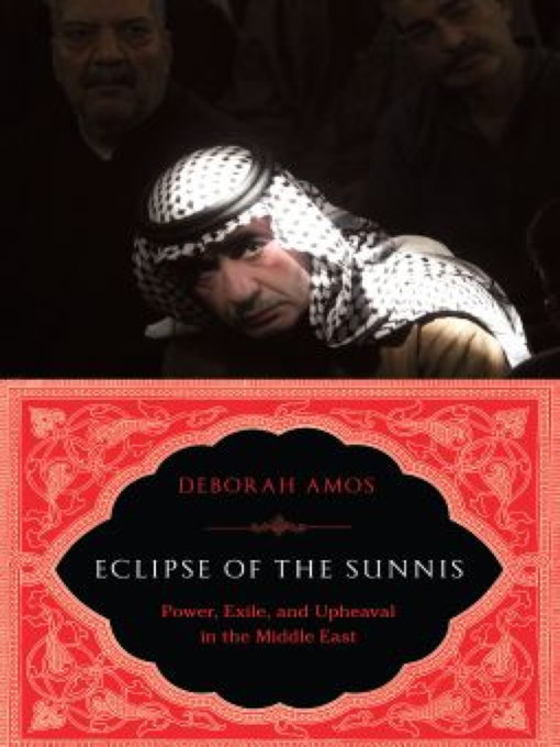 Title details for Eclipse of the Sunnis by Deborah Amos - Available